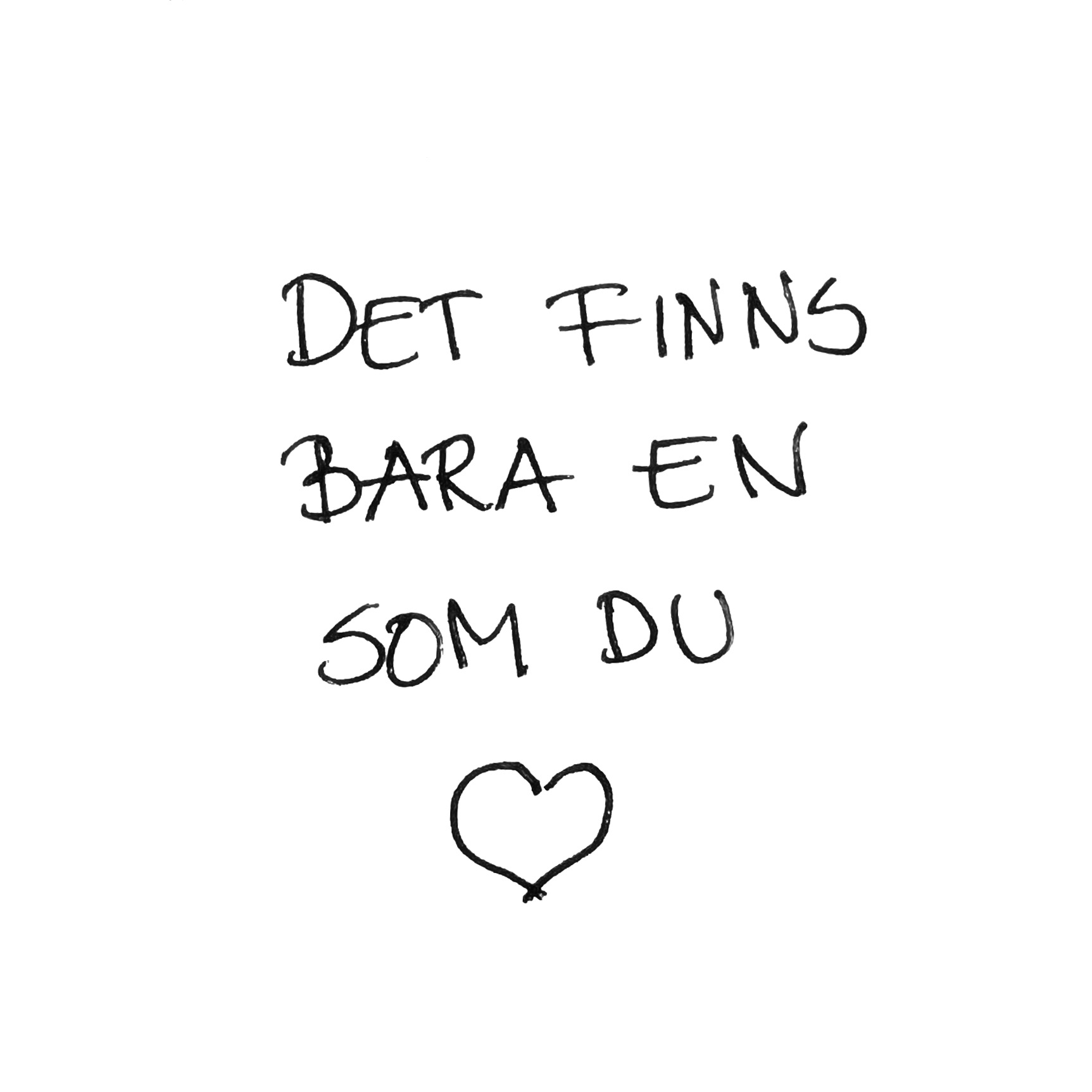Det finns bara en som du