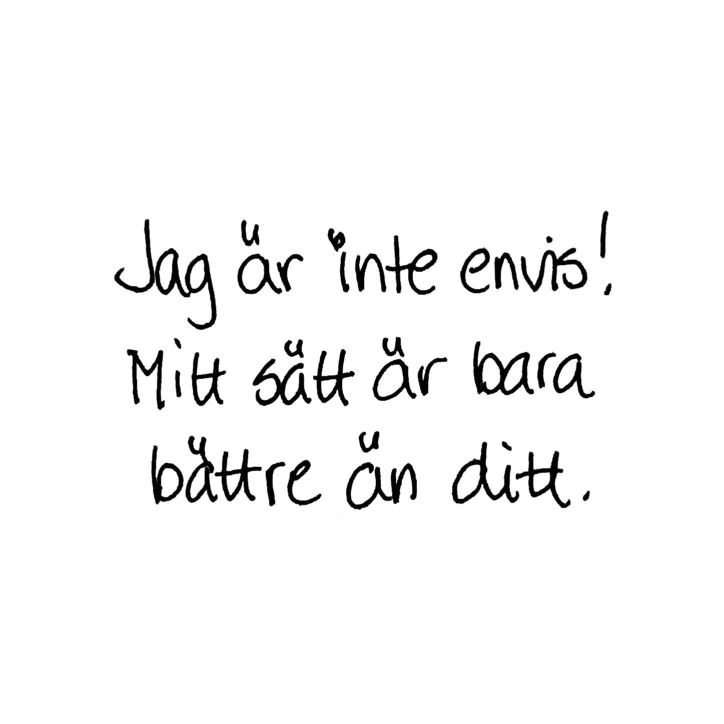 Jag är inte envis! Mitt sätt är bara bättre än ditt.